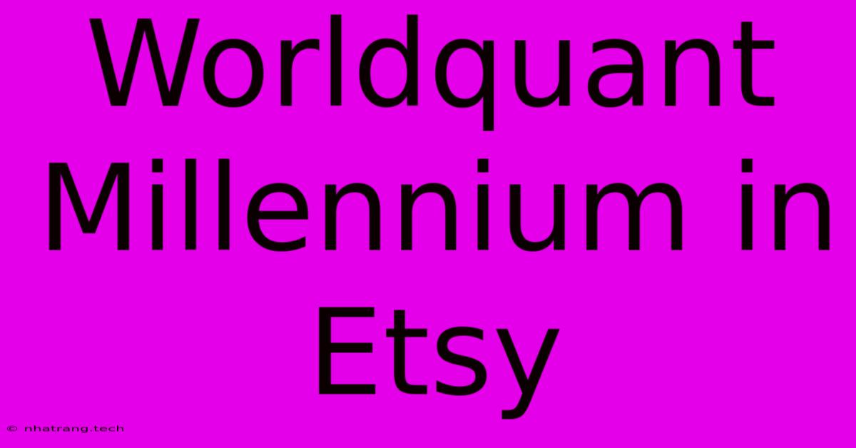 Worldquant Millennium In Etsy Worldquant Millennium In Etsy