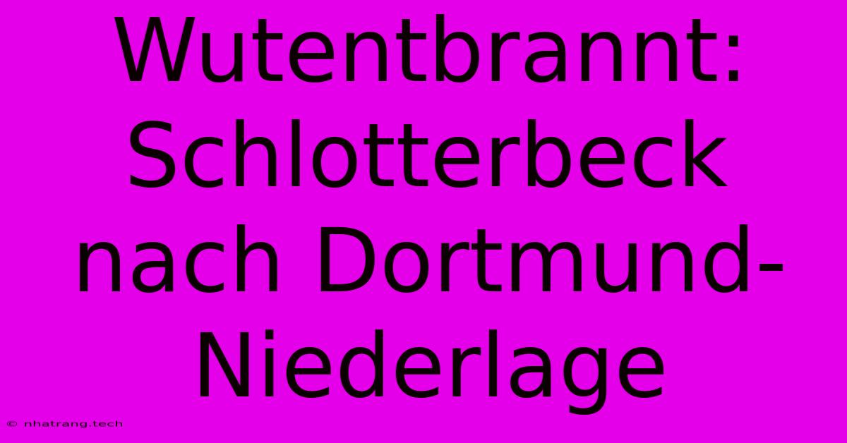 Wutentbrannt: Schlotterbeck Nach Dortmund-Niederlage Wutentbrannt: Schlotterbeck Nach Dortmund-Niederlage