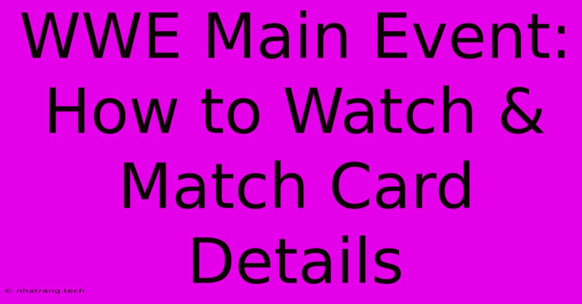 WWE Main Event: How To Watch & Match Card Details WWE Main Event: How To Watch & Match Card Details