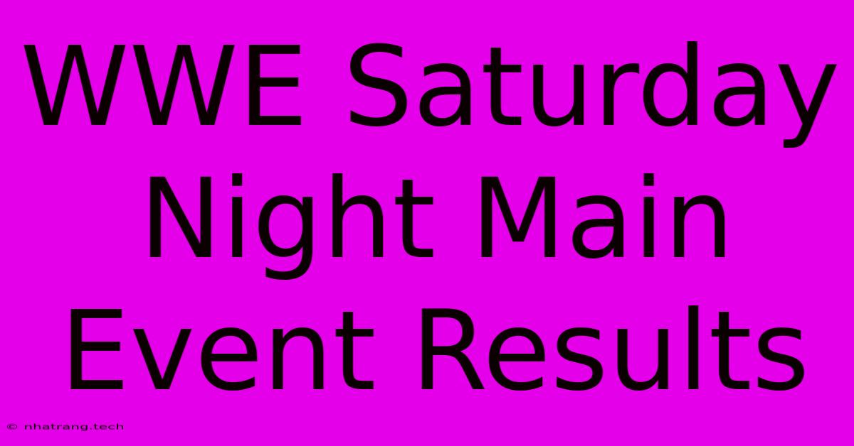 WWE Saturday Night Main Event Results WWE Saturday Night Main Event Results