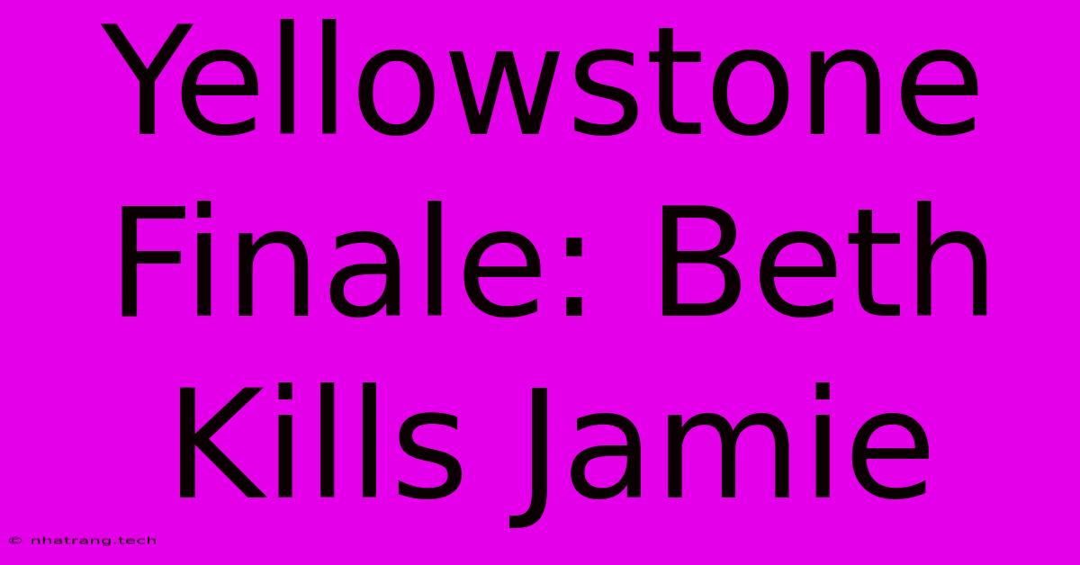 Yellowstone Finale: Beth Kills Jamie Yellowstone Finale: Beth Kills Jamie