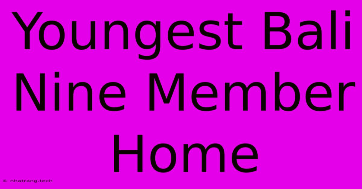 Youngest Bali Nine Member Home Youngest Bali Nine Member Home