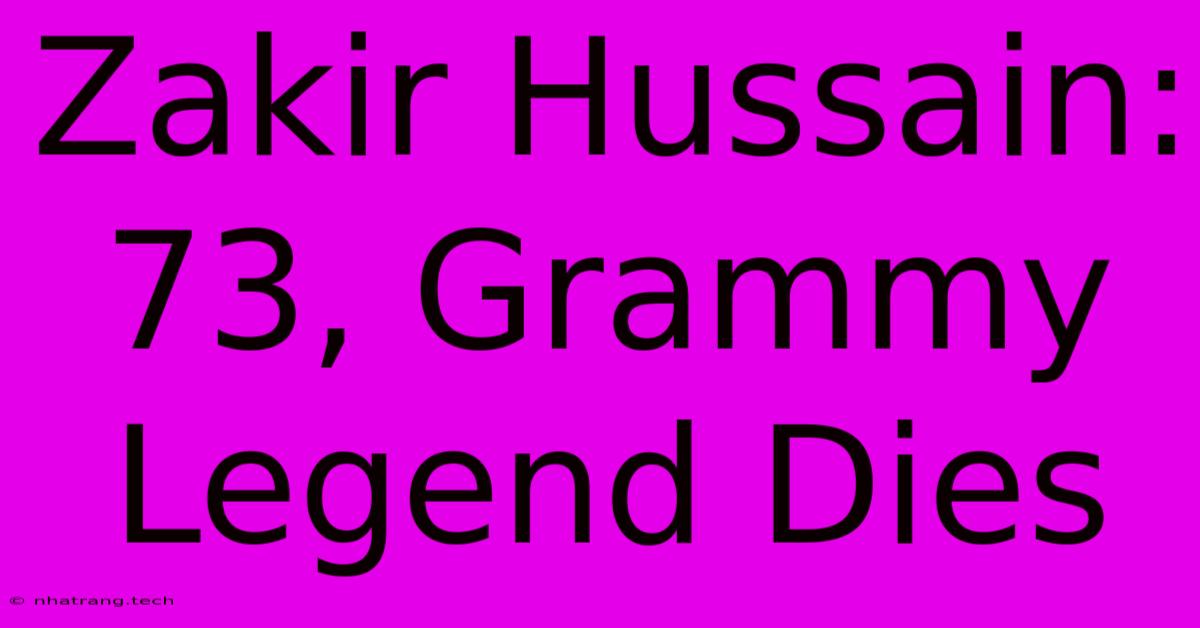 Zakir Hussain: 73, Grammy Legend Dies Zakir Hussain: 73, Grammy Legend Dies