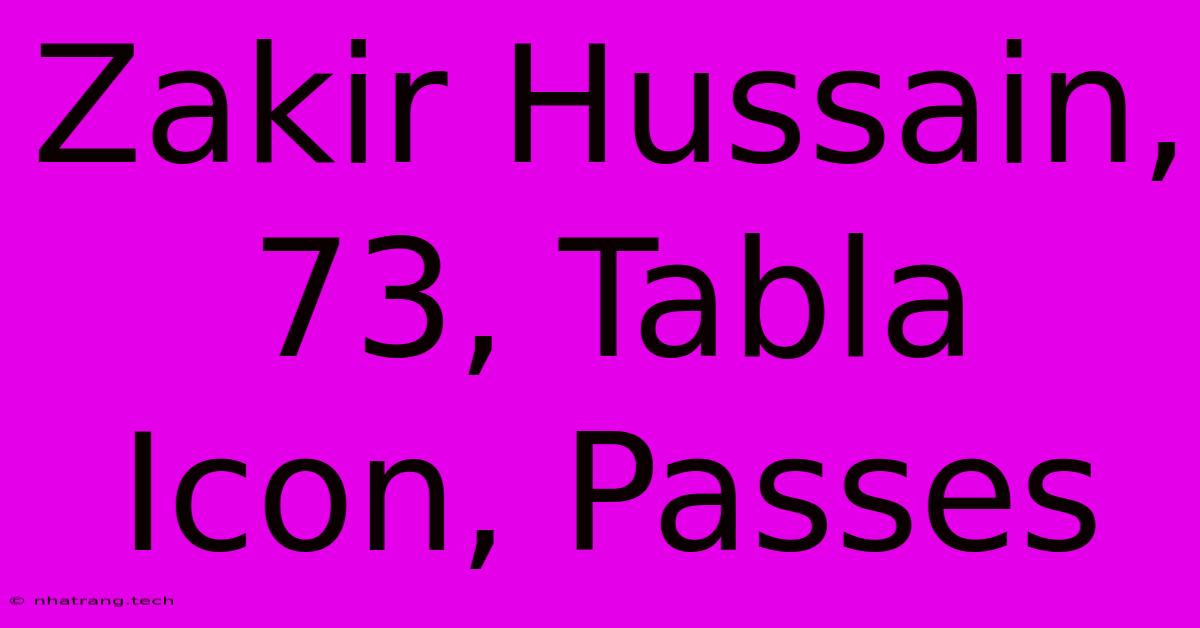 Zakir Hussain, 73, Tabla Icon, Passes Zakir Hussain, 73, Tabla Icon, Passes