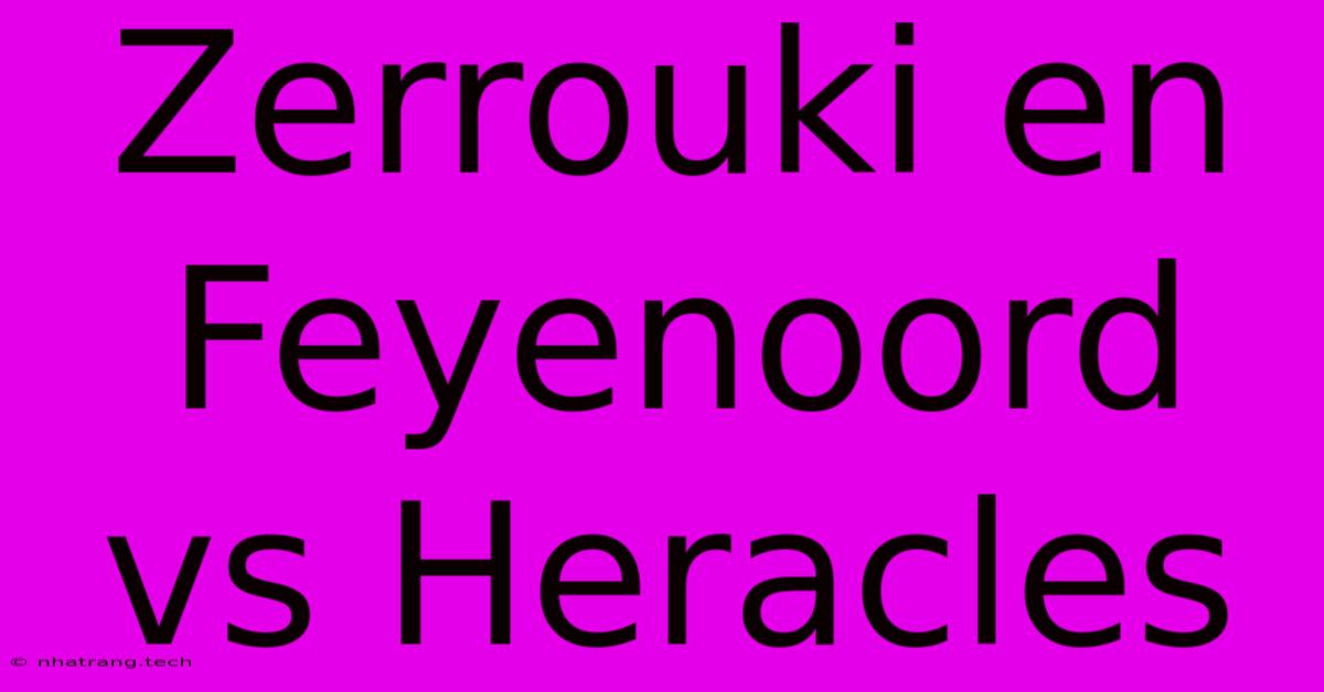 Zerrouki En Feyenoord Vs Heracles Zerrouki En Feyenoord Vs Heracles