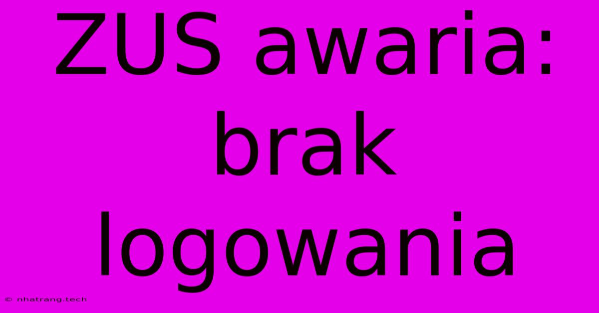 ZUS Awaria: Brak Logowania ZUS Awaria: Brak Logowania
